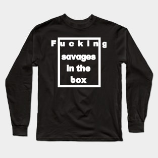 savages in the box Long Sleeve T-Shirt